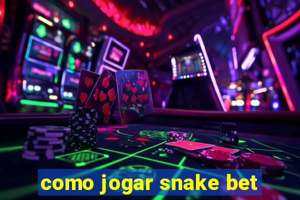 como jogar snake bet