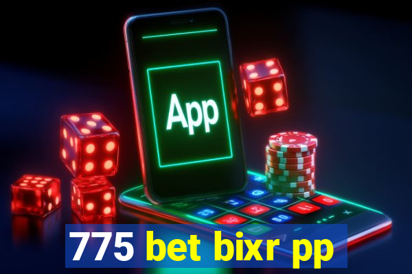 775 bet bixr pp