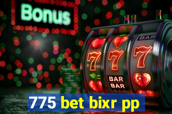 775 bet bixr pp