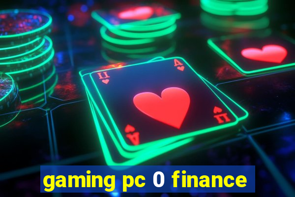 gaming pc 0 finance