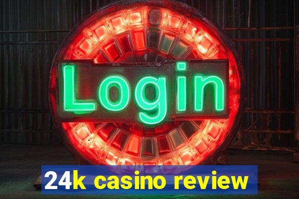 24k casino review