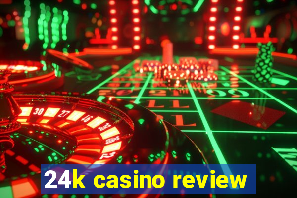 24k casino review