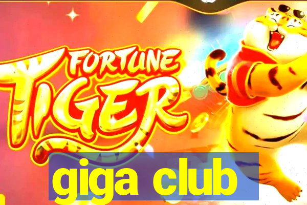 giga club