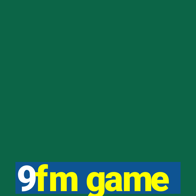 9fm game