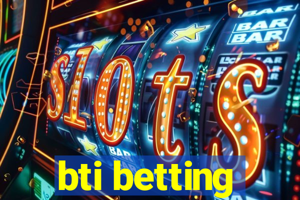 bti betting