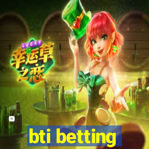 bti betting