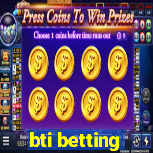 bti betting