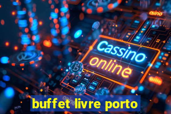 buffet livre porto