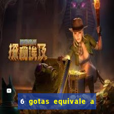 6 gotas equivale a quantos ml