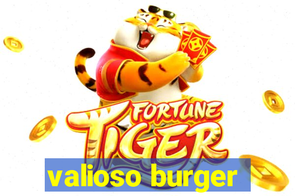 valioso burger