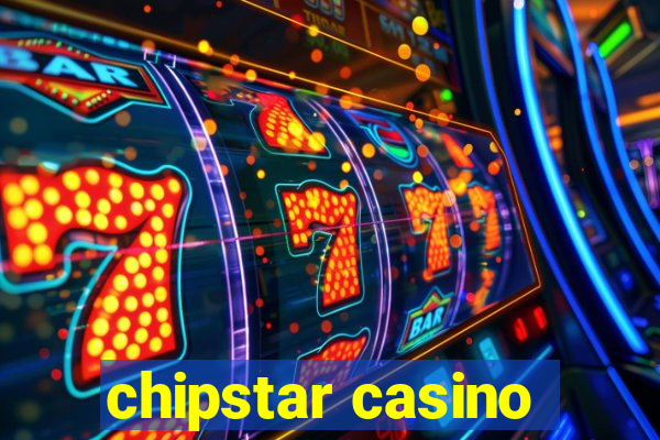 chipstar casino