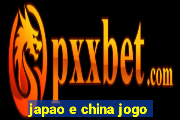 japao e china jogo