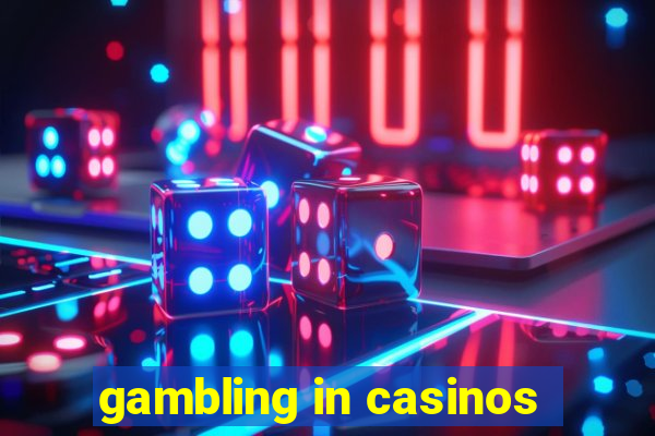 gambling in casinos