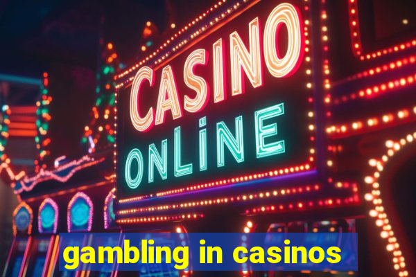 gambling in casinos