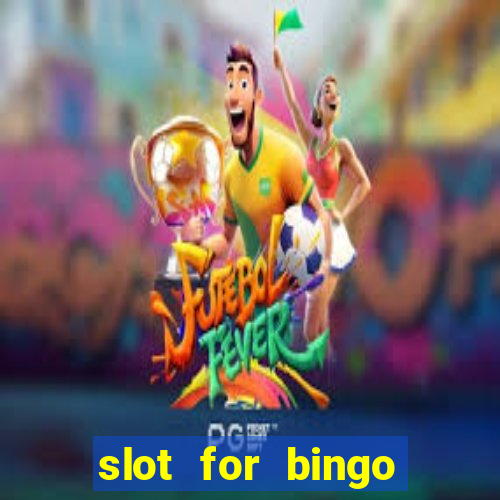 slot for bingo acesso antecipado