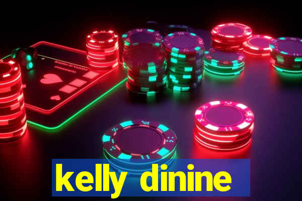 kelly dinine