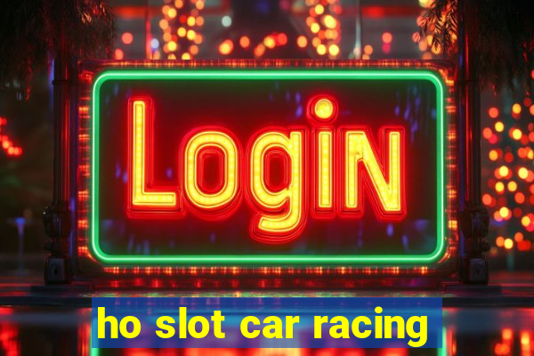 ho slot car racing