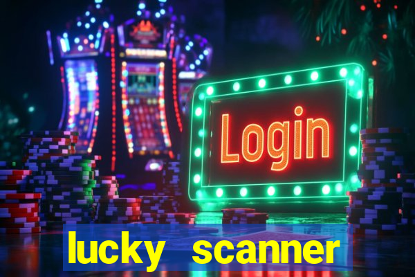 lucky scanner ganhar dinheiro