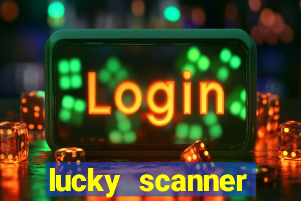 lucky scanner ganhar dinheiro