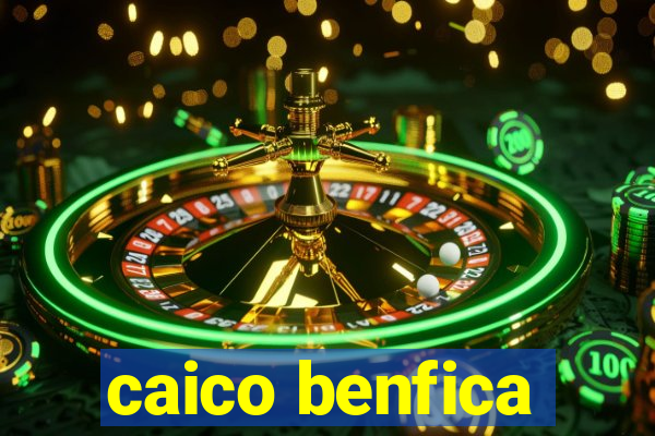 caico benfica