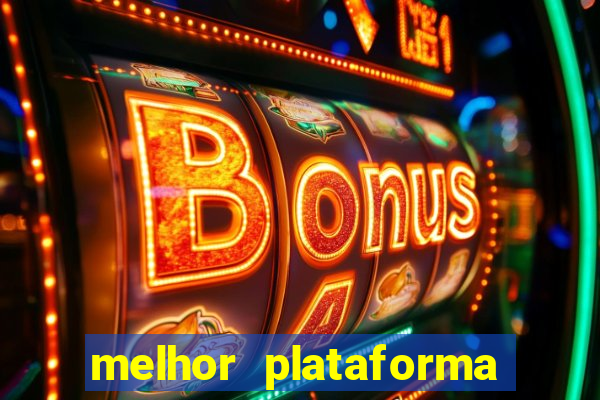 melhor plataforma para jogar tigrinho