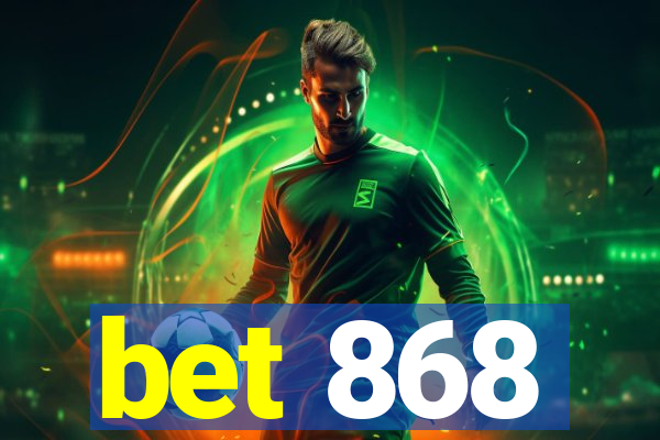 bet 868