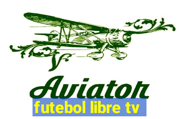 futebol libre tv