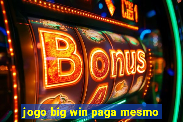 jogo big win paga mesmo