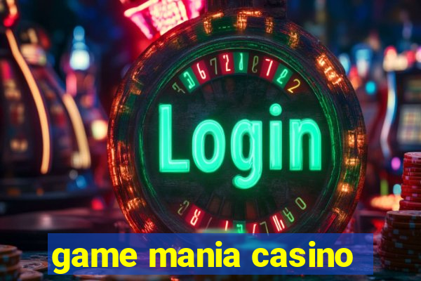 game mania casino