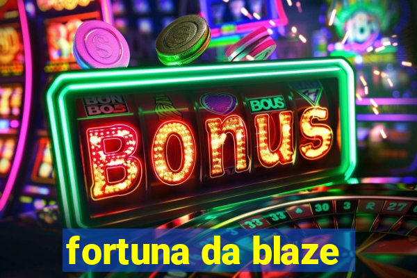 fortuna da blaze