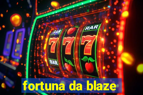 fortuna da blaze