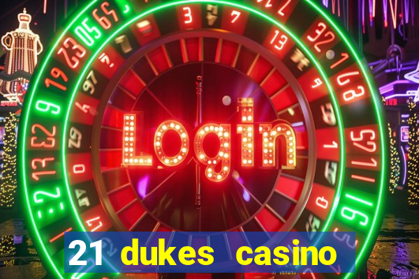 21 dukes casino mobile app