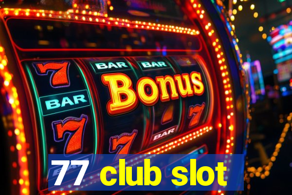 77 club slot