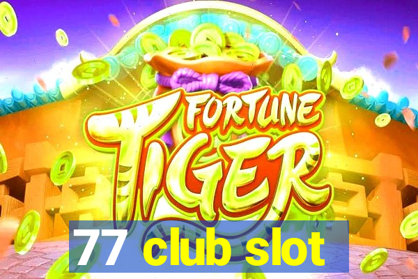 77 club slot