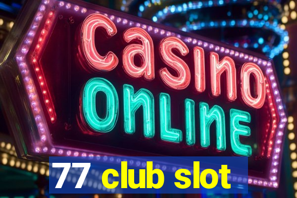 77 club slot