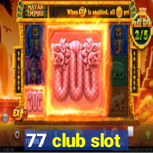 77 club slot