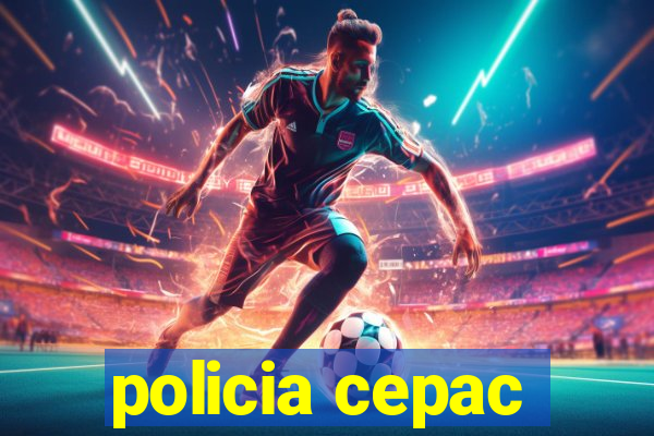 policia cepac