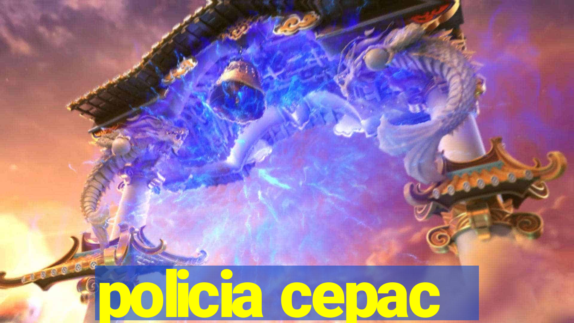 policia cepac