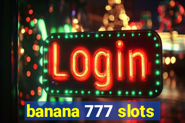 banana 777 slots