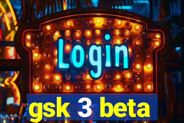 gsk 3 beta