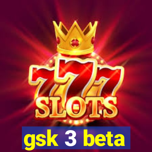 gsk 3 beta