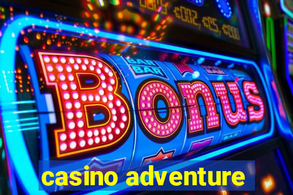 casino adventure