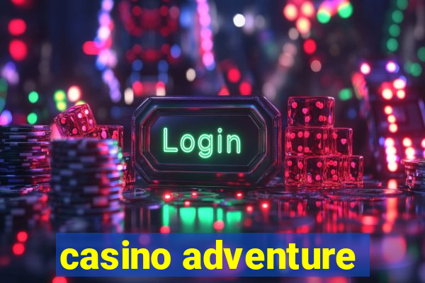 casino adventure