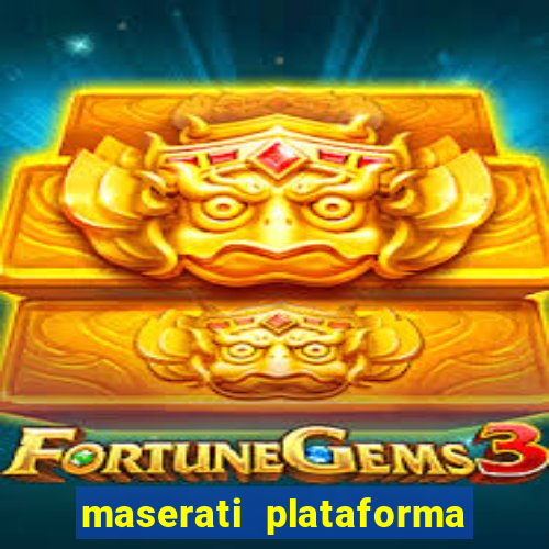 maserati plataforma de jogos