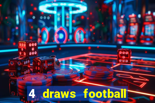 4 draws football tips today