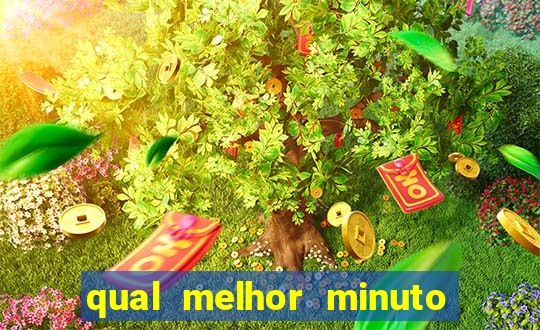 qual melhor minuto para jogar fortune tiger