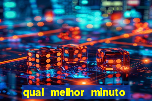 qual melhor minuto para jogar fortune tiger