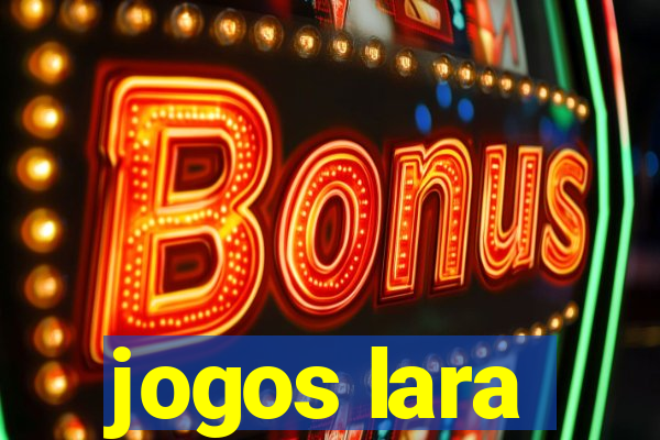 jogos lara