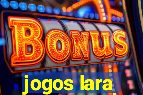 jogos lara