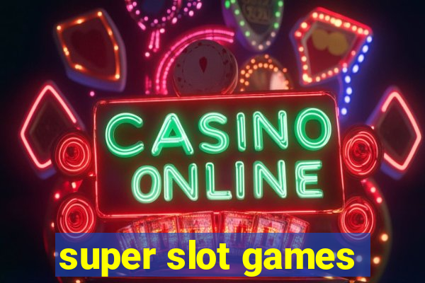 super slot games